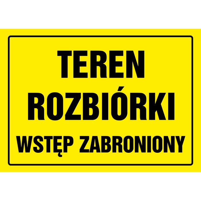 Znak informacyjny TEREN ROZBIÓRKI WSTĘP WZBRONIONY