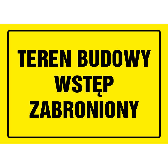 Znak informacyjny TEREN BUDOWY WSTĘP WZBRONIONY