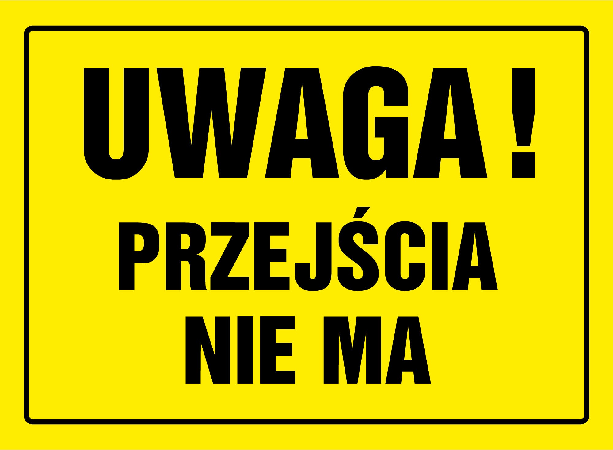 Znak informacyjny UWAGA PRZEJŚCIA NIE MA