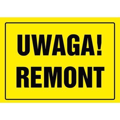 Znak informacyjny UWAGA! REMONT